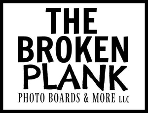 THE BROKEN PLANK PHOTO BOARDS & MORE