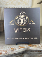 Good Witch or Bad Witch Wooden Sign