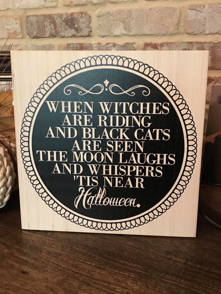 When witches are riding Halloween wooden sign. Handcrafted and made in Texas.
