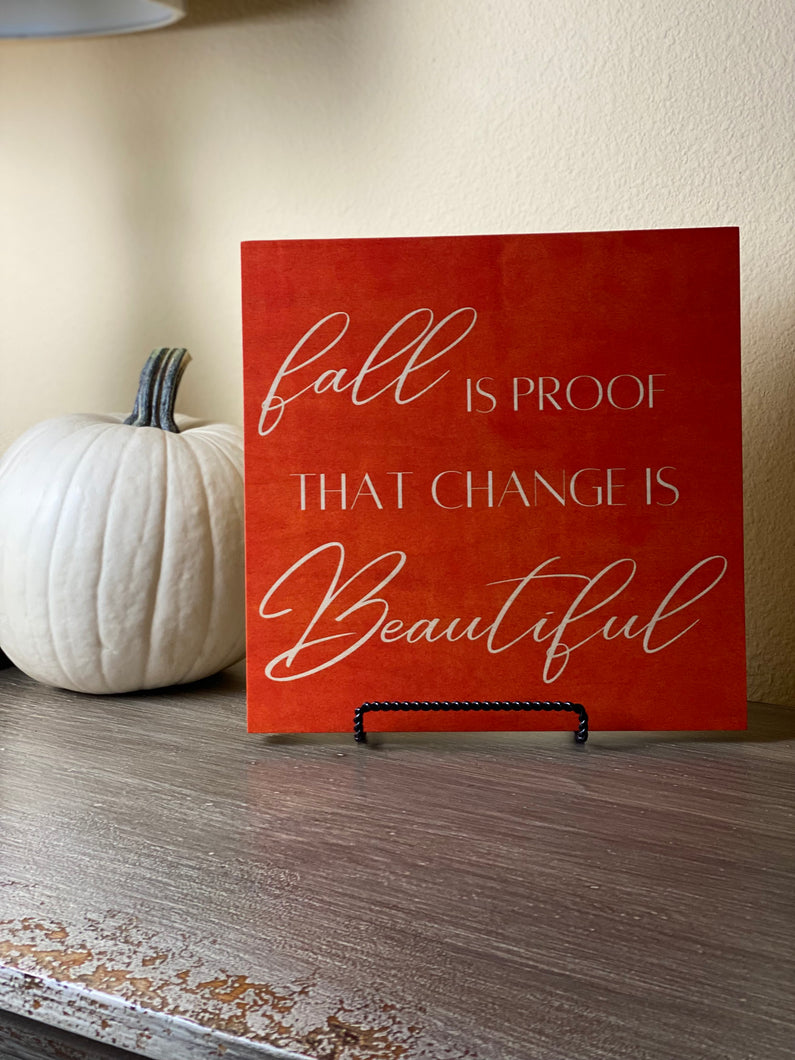 Fall is proof that change is beautiful wooden sign.